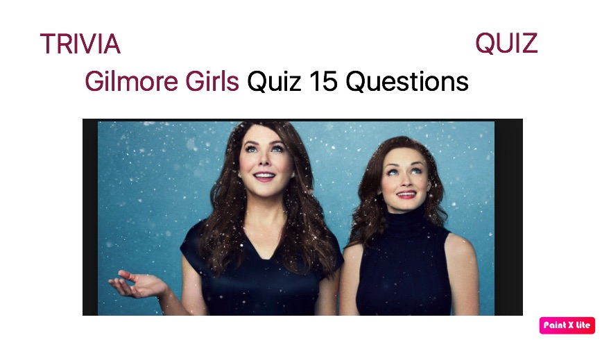 Gilmore Girls Quiz 15 Questions