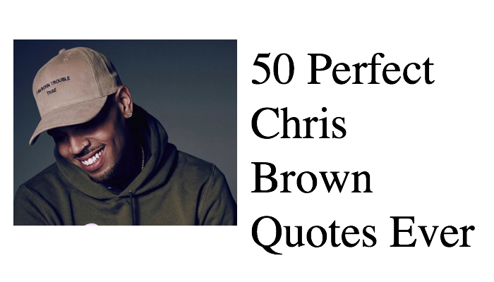 50 Perfect Chris Brown Quotes Ever