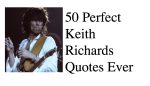 50 Perfect Keith Richards Quotes Ever